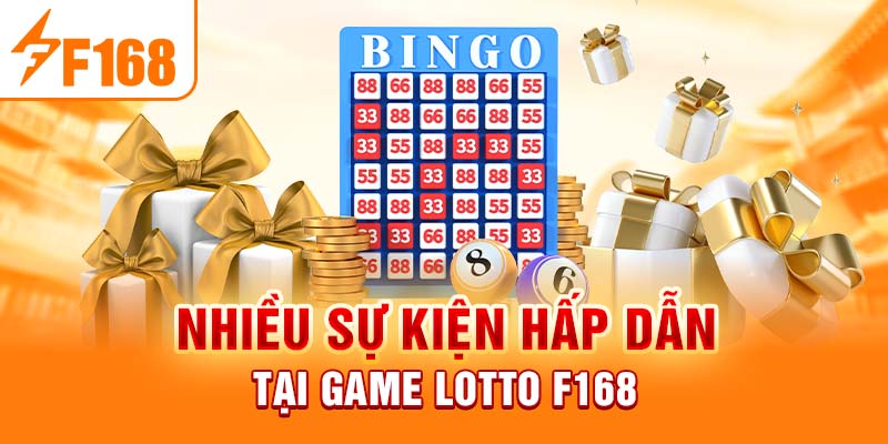 Lotto F168 - Dự Đoán May Mắn, Cơ Hội Trúng Thưởng Hấp Dẫn Nhiều sự kiện hấp dẫn tại game Lotto F168