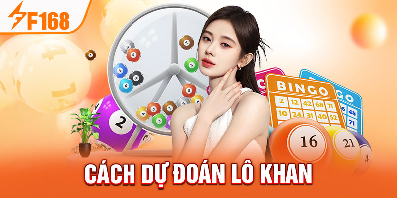 Bí quyết soi cầu lô gan F168 siêu đơn giản và hiệu quả Cách dự đoán lô khan