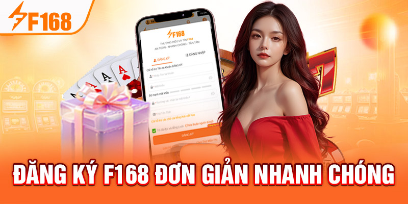 Đăng ký F168 - Cơ Hội Kiếm Tiền Online, Trúng Thưởng Lớn Đăng ký F168 đơn giản nhanh chóng